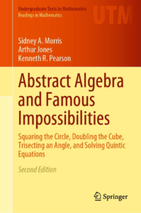 Cover of the book 'Abstract Algebra and Famous Impossibilities' by Sidney A. Morris, Arthur Jones, and Kenneth R. Pearson, featuring cover with the top third with an orange to red gradiant and the bottom two thirds with a solid yellow cover with the Springer logo.