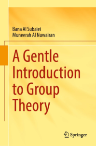 Cover of the book 'A Gentle Introduction to Group Theory' by Bana Al Subaiei , Muneerah Al Nuwairan, featuring yellow cover with the Springer logo.