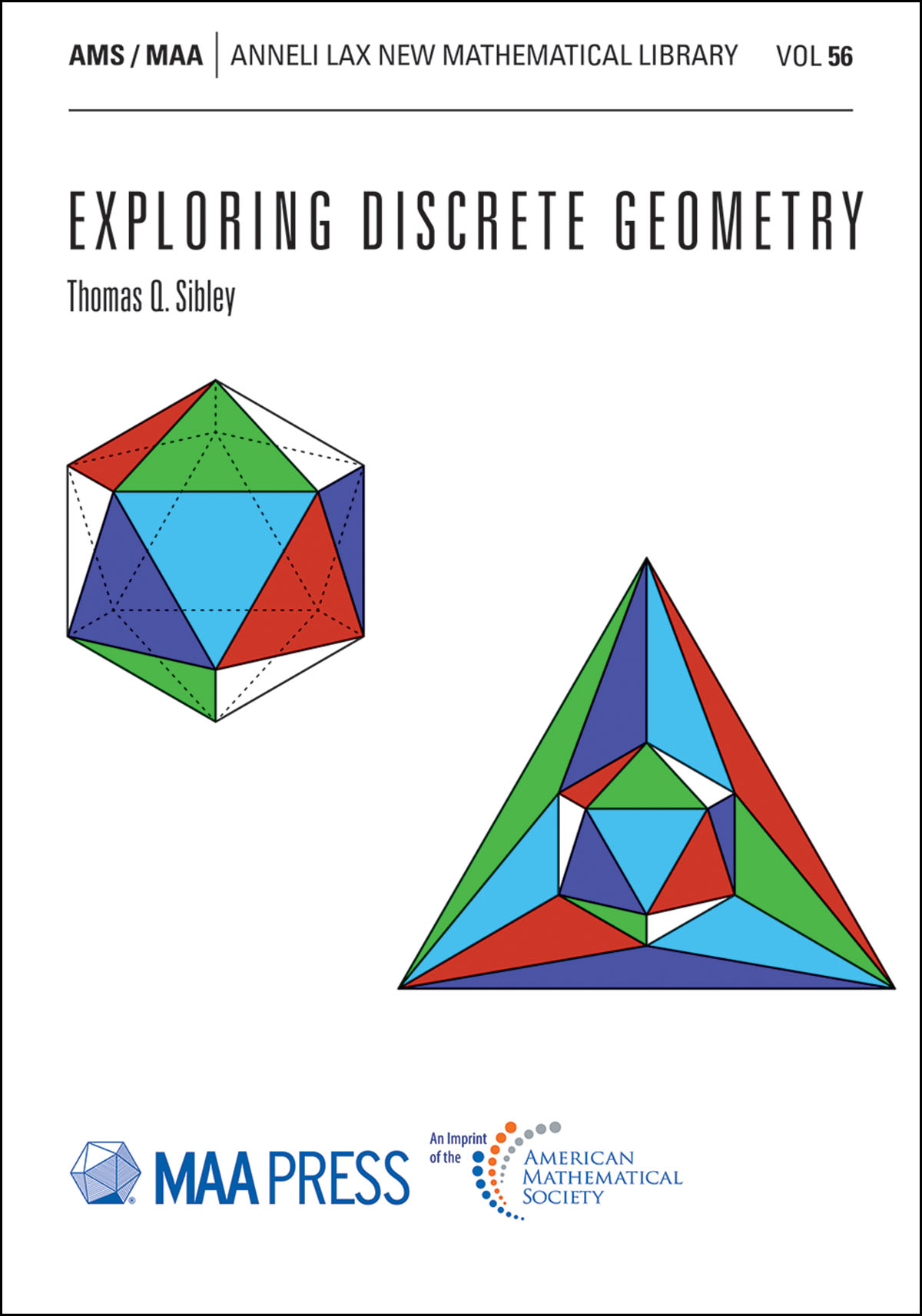 Cover of the book Exploring Discrete Geometry by Thomas Q. Sibley, part of the Anneli Lax New Mathematical Library (Vol. 56), published by MAA Press, an imprint of the American Mathematical Society. The cover features two colorful geometric illustrations: an icosahedron on the left and a subdivided tetrahedron on the right, both composed of red, blue, green, and white triangular faces. The MAA Press and AMS logos are at the bottom.