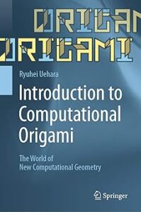 Book cover of "Introduction to Computational Origami: The World of New Computational Geometry" by Ryuhei Uehara. The design features stylized blocky text repeating the word "ORIGAMI" in a geometric font over a blue abstract background, with the Springer logo at the bottom.