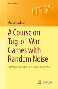 Book cover of "A Course on Tug-of-War Games with Random Noise: Introduction and Basic Constructions" by Marta Lewicka, published by Springer as part of the Universitext series. The background features a gradient of orange and yellow, with the series logo "UTX" faintly displayed in the upper right.